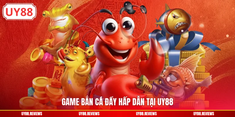 Game bắn cá đầy hấp dẫn tại UY88