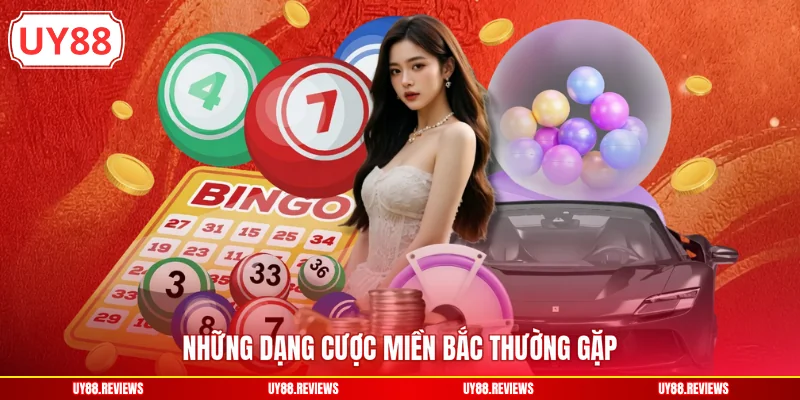 Những dạng cược miền Bắc thường gặp